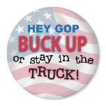 Hey GOP Buck Up or Stay in the Truck Magnet