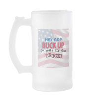 Hey GOP Buck Up or Stay in the Truck Coffee Mug
