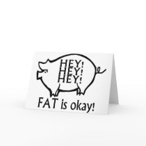 Hey Hey Hey Fat Is Okay Greeting Cards
