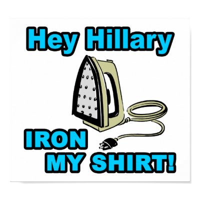 Hey Hillary, Iron My Shirt! Print by xuberalles