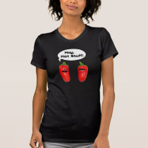 Hey Hot Stuff Chilies t-shirts by cre8iveheart Hey Hot Stuff Chilies t-shirts