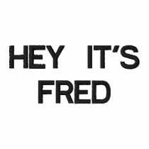 HEY IT'S FRED embroidered shirts by brewerfamblitz HEY IT'S FRED embroidered shirts