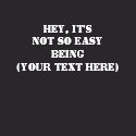 Hey, It's Not So Easy Being
