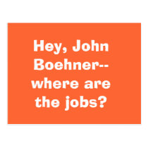 Hey, John Boehner--where are the jobs? postcards