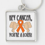 Hey Kidney Cancer You're a Loser Keychains