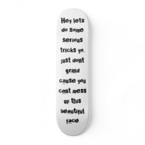 Hey lets do some serious tricks yo. just dont g... skateboards by JDrogers Hey lets do some serious tricks yo. just dont g... skateboards
