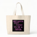 Hey Mista don't forget to tip a sista bags