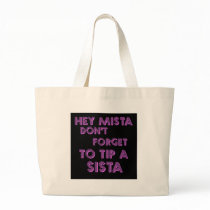 Hey Mista don't forget to tip a sista Bag