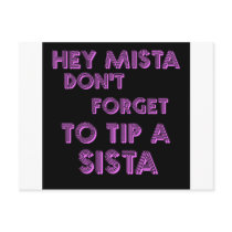 Hey Mista don't forget to tip a sista postcards by jonnydowntown Hey Mista don't forget to tip a sista postcards