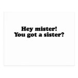 Hey mister, you got a sister .png postcard