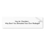 Hey Mr. President...Why Don't You Stimulate You...