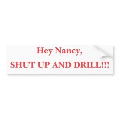 Hey Nancy, SHUT UP AND DRILL!!! Bumper Sticker by wisemanwise
