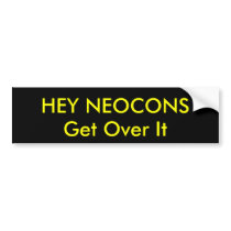 HEY NEOCONS, Get Over It bumper stickers by Politictees HEY NEOCONS, Get Over It bumper stickers