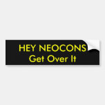 HEY NEOCONS, Get Over It Bumper Stickers