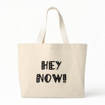 Hey Now! bags