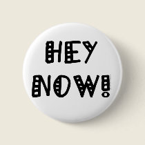 Hey Now! buttons