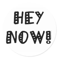 Hey Now! stickers