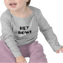 Hey Now! t-shirts