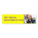 HEY OBAMA REDISTRIBUTE THIS!!!!! bumper stickers by FISTSOFSTONE HEY OBAMA REDISTRIBUTE THIS!!!!! bumper stickers
