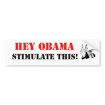 Hey Obama Stimulate This! bumper stickers by anti_obama_stuff Hey Obama Stimulate This! bumper stickers