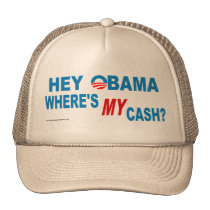 Hey Obama! Where's MY Cash? hats