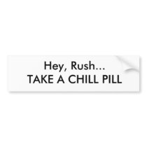 Hey, Rush...TAKE A CHILL PILL bumper stickers by matthewgh Hey, Rush...TAKE A CHILL PILL bumper stickers