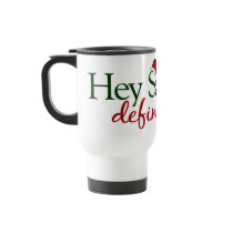 Hey Santa Define Good Coffee Mugs