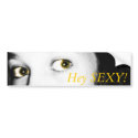 Hey SEXY! bumper stickers by TwilightLoveisReal Hey SEXY! bumper stickers