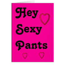 Hey Sexy Pants Happy Valentines Day cards