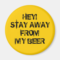 Hey! Stay away from my beer magnets