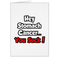 Hey Stomach Cancer...You Suck! cards