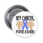 Hey Stomach Cancer You're a Loser buttons