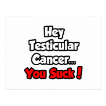 Hey Testicular Cancer...You Suck! Postcard