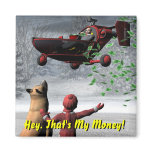 Hey That's My Money? Fridge Magnets