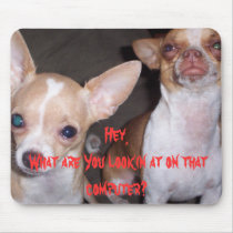 Hey, What are You lookin at on that computer mousepads by Harleyharmony Hey, What are You lookin at on that computer mousepads