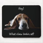 Hey!, What chew lookin at? mousepads