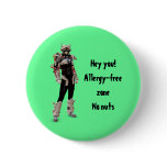 Hey you! Allergy-free zone, No nuts Pinback Buttons
