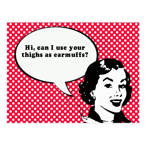 HI, CAN I USE YOUR THIGHS AS EARMUFFS POSTCARD Zazzle