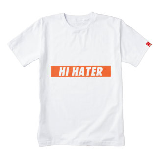 hi hater t shirt