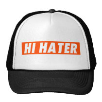 hi hater, bye hater, funny, humor, offensive, cool, fun, enemy, fans, lovers, haters, orange, typography, trucker hat, hat, cap, Trucker Hat with custom graphic design