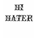 HI HATER TSHIRTS