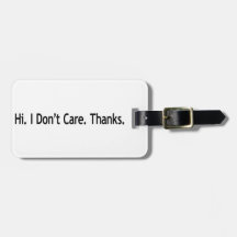 Hi. I Don't Care. Thanks. Tag For Luggage