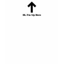 hi im up here t-shirts