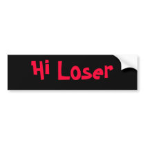 Hi Loser-Bumper Sticker bumper stickers
