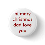 hi mary christmas dad love you buttons
