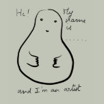 Hi, my name is ....... and I'm an artist