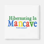 Hibernating in Mancave Refrigerator Magnet