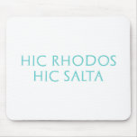 hic rhodos hic salta mousepads
