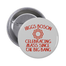 Higgs Boson Celebrating Mass Since the Big Bang Pin