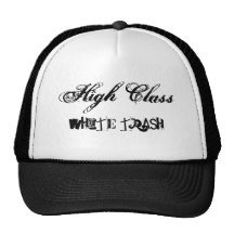 High Class, White Trash. Hats